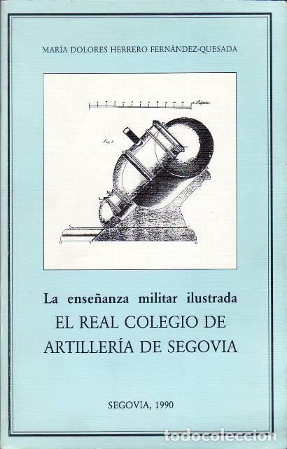 Libri di seconda mano: HERRERO FERN&Aacute;NDEZ - QUESADA, Mar&iacute;a Dolores.- - El Real Colegio de Artiller&iacute;a de Segovia. La ense&ntilde;anz