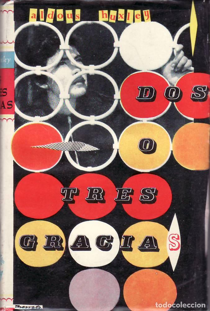 B&uuml;cher: HUXLEY, Aldous.- - Dos o tres gracias. Novela. Traducci&oacute;n de Ram&oacute;n Esquerra y &Aacute;ngel P&eacute;rez Agua.