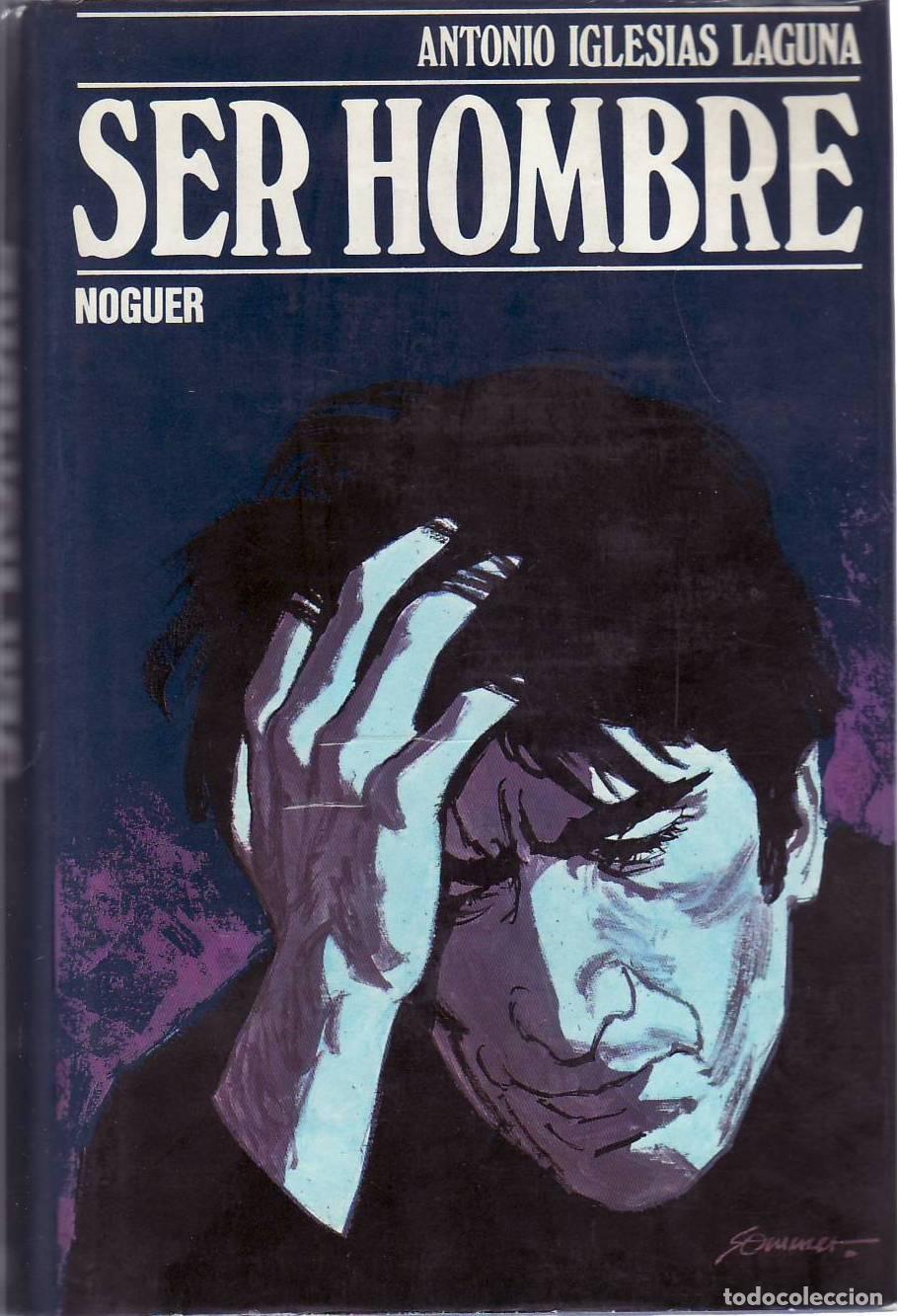 books: IGLESIAS LAGUNA, Antonio.- - Ser hombre. Novela.