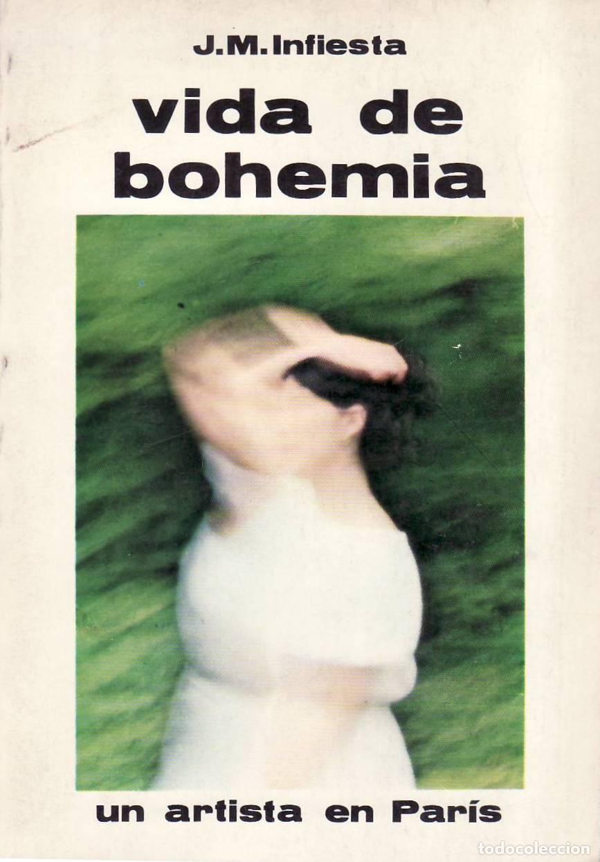 B&uuml;cher: INFIESTA, Jos&eacute; Manuel.- - Vida de bohemia. Un artista en Par&iacute;s (Trata sobre la vida de Jaime Otero).