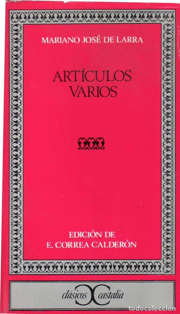 Libros: LARRA, Mariano Jos&eacute; de.- - Art&iacute;culos varios. Edici&oacute;n, introducci&oacute;n y notas de E. Correa Calder&oacute;n.