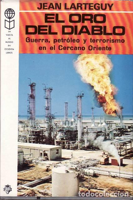 books: LARTEGUY, Jean.- - El oro del diablo. Guerra, petr&oacute;leo y terrorismo en el Cercano Oriente. Traducci&oacute;