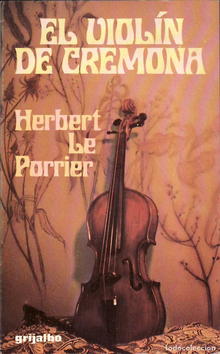 Libros: LE PORRIER, Herbert.- - El viol&iacute;n de Cremona. Novela. Traducci&oacute;n de Manuel Bartolom&eacute;.