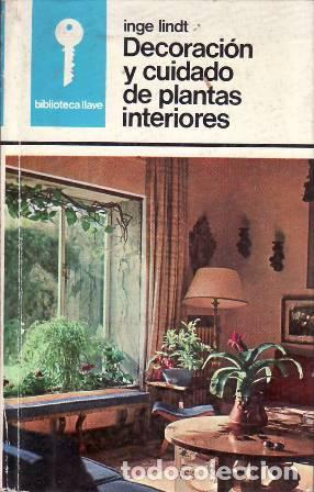 Libri di seconda mano: LINDT, Inge.- - Decoraci&oacute;n y cuidado de plantas interiores.