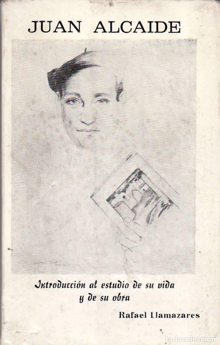 Libri di seconda mano: LLAMAZARES, Rafael.- - Juan Alcaide. Introducci&oacute;n al estudio de su vida y de su obra.