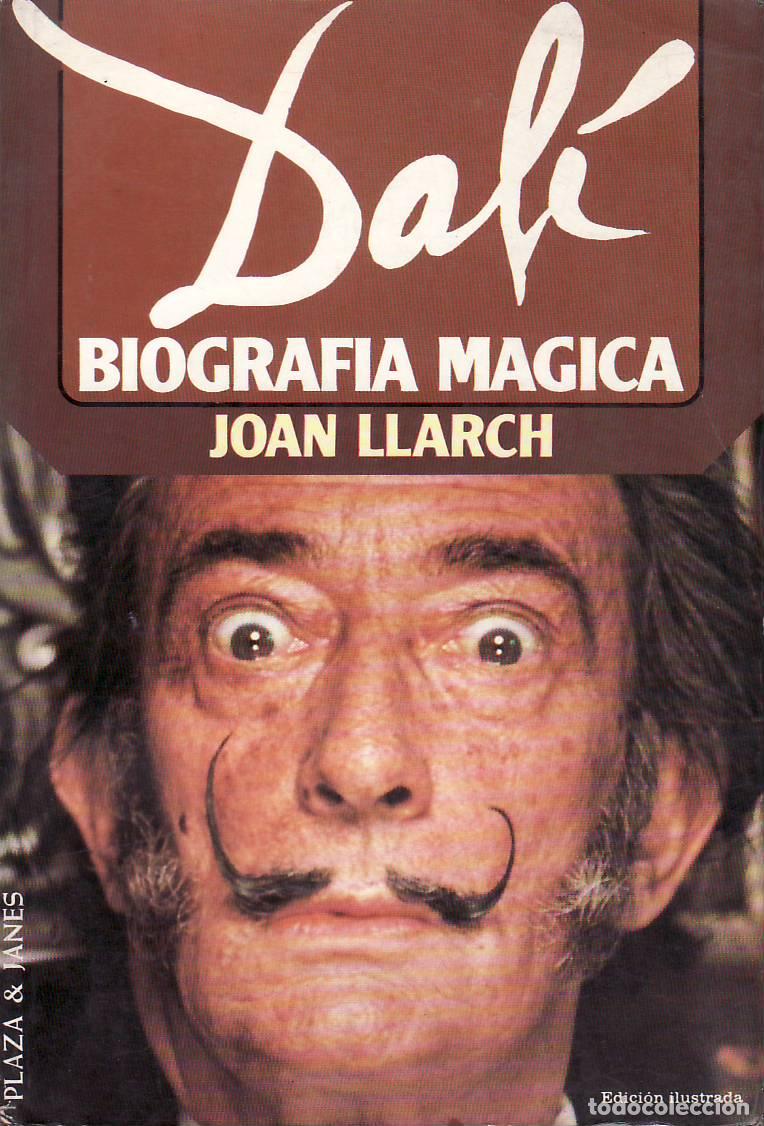 books: LLARCH, Joan.- - Dal&iacute;, biograf&iacute;a m&aacute;gica.