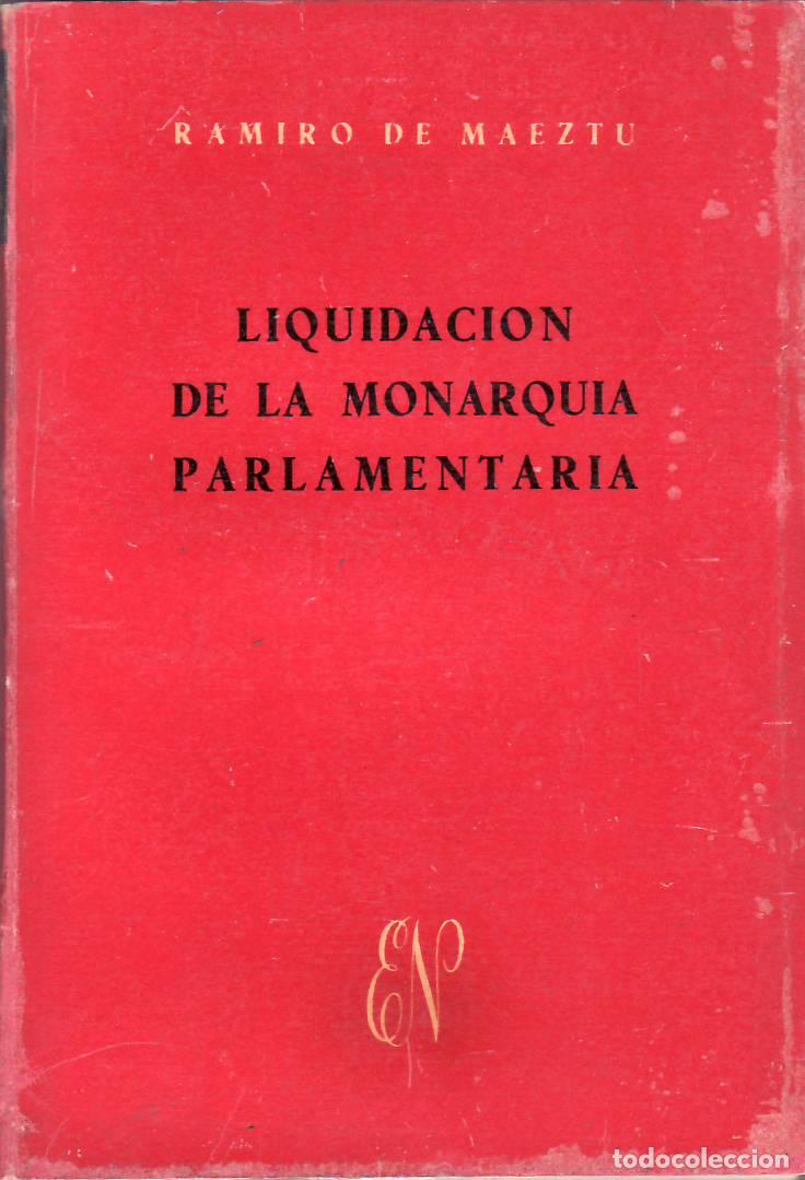 Libri di seconda mano: MAEZTU, Ramiro de.- - Liquidaci&oacute;n de la monarqu&iacute;a parlamentaria.