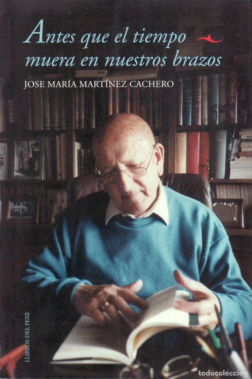 Livros em segunda m&atilde;o: MARTINEZ CACHERO, Jos&eacute; Mar&iacute;a.- - Antes que el tiempo muera en nuestros brazos