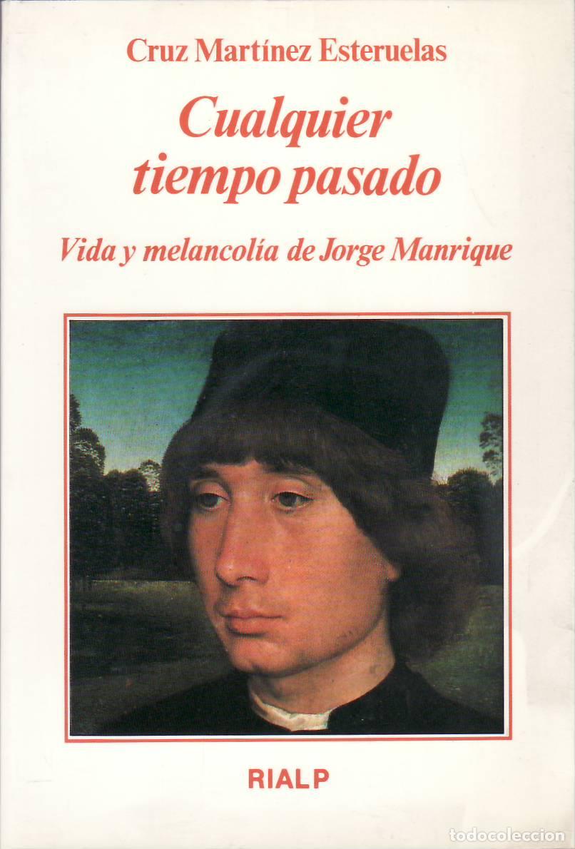 Livros em segunda m&atilde;o: MARTINEZ ESTERUELAS, Cruz.- - Cualquier tiempo pasado. Vida y melancol&iacute;a de Jorge Manrique.