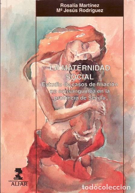Libri di seconda mano: MARTINEZ, Rosal&iacute;a y M&ordf; Jes&uacute;s RODRIGUEZ.- - La maternidad social. Estudio de casos de filiaci&oacute;n no co