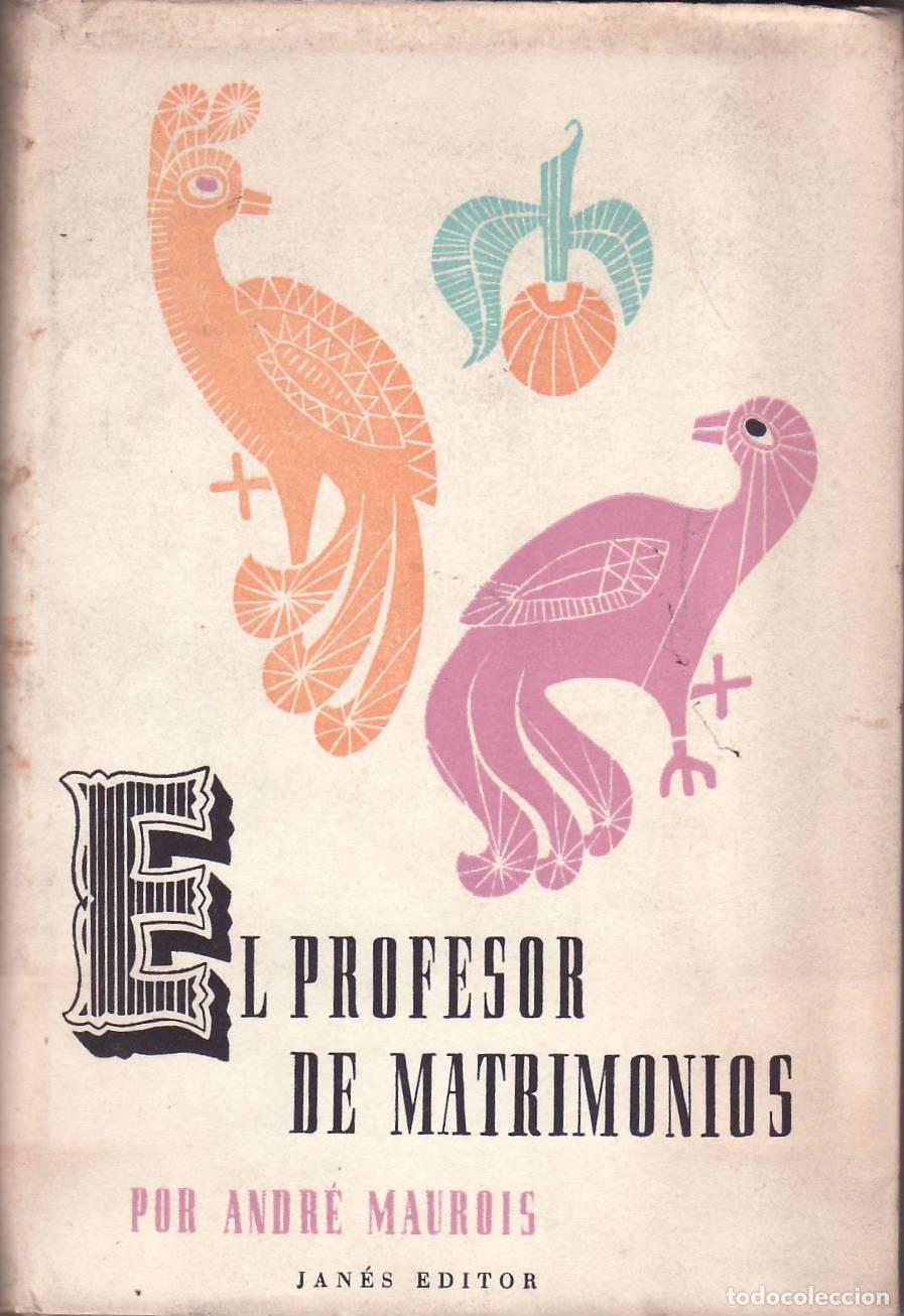 books: MAUROIS, Andr&eacute;.- - El profesor de matrimonios. Curso de felicidad conyugal. Teatro.