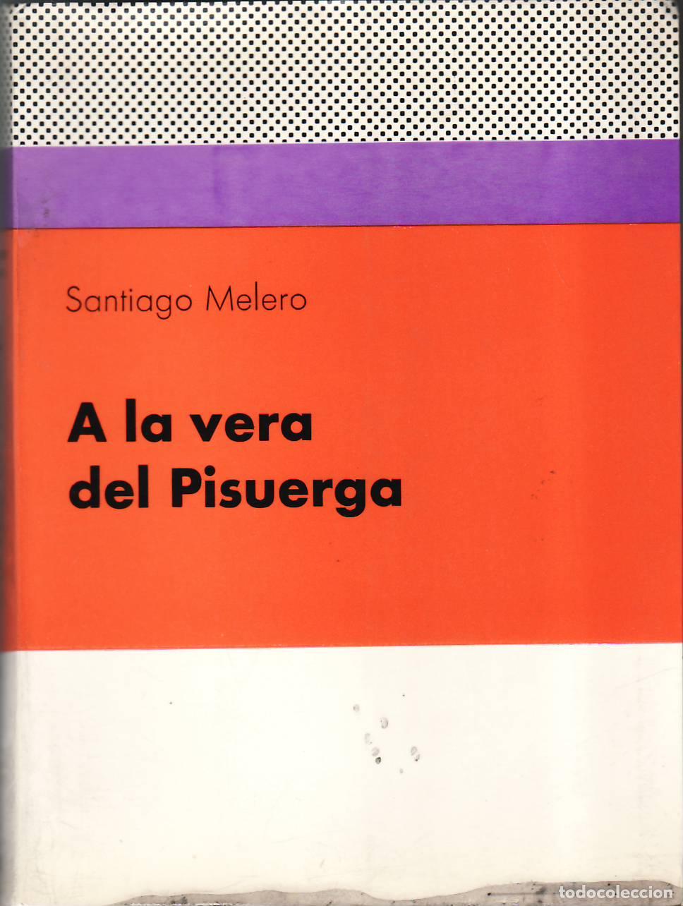 Livres: MELERO, Santiago.- - A la vera del Pisuerga.