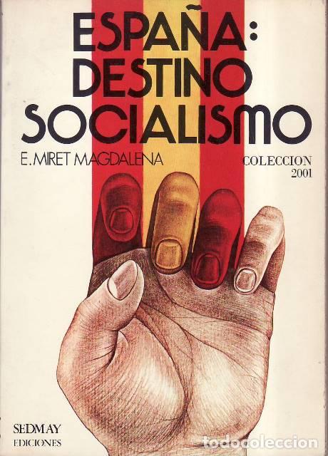 Libros: MIRET MAGDALENA, E.- - Espa&ntilde;a: Destino socialismo. Pr&oacute;logo de Antonio Aradillas.
