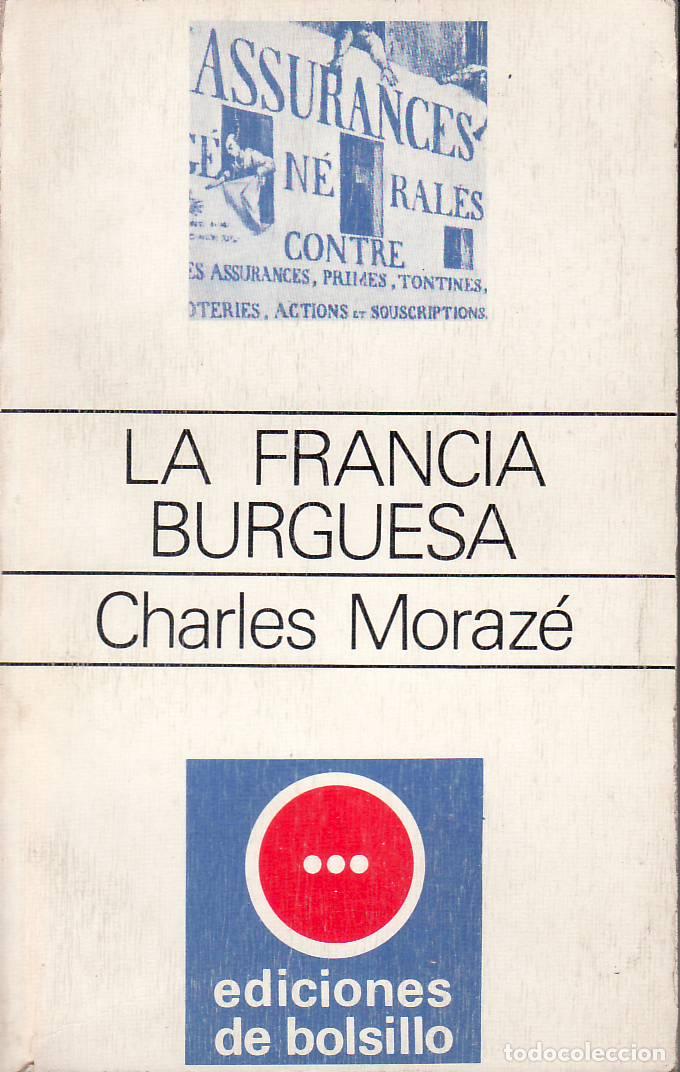 books: MORAZ&Eacute;, Charles.- - La Francia burguesa. Prefacio de Lucien Febvre. Traducci&oacute;n de Beatriz de Moura.