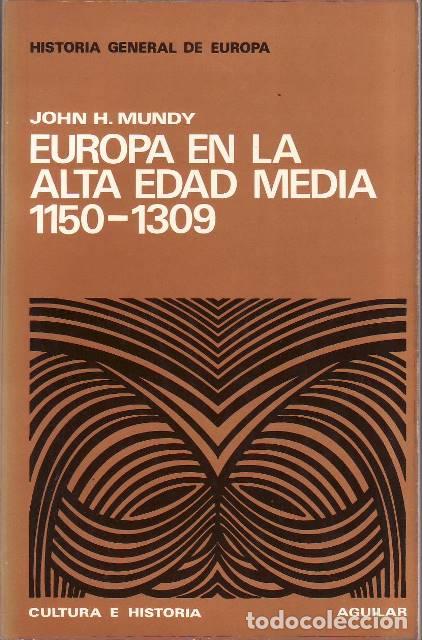 Libros: MUNDY, John H.- - Historia general de Europa: Europa en la Alta Edad Media 1150-1309. Traducci&oacute;n del