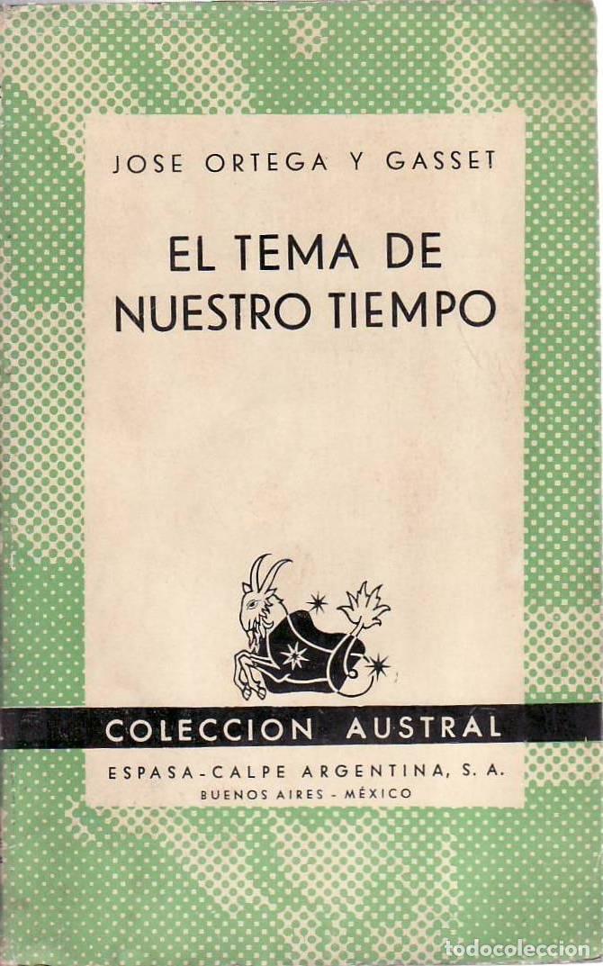 B&uuml;cher: ORTEGA y GASSET, Jos&eacute;.- - El tema de nuestro tiempo. Ni vitalismo ni racionalismo. El ocaso de las r