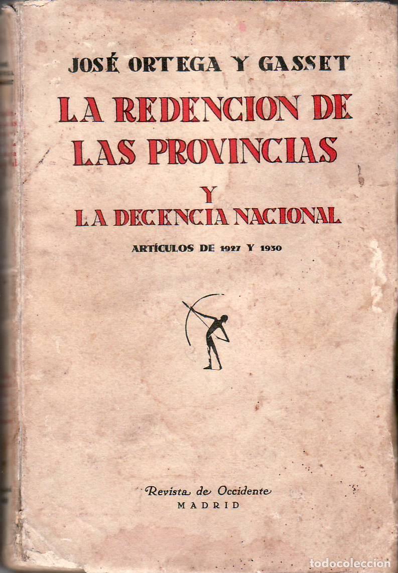 Libros: ORTEGA Y GASSET, Jos&eacute;.- - La redenci&oacute;n de las provincias y La decencia nacional. Art&iacute;culos de 1927 y