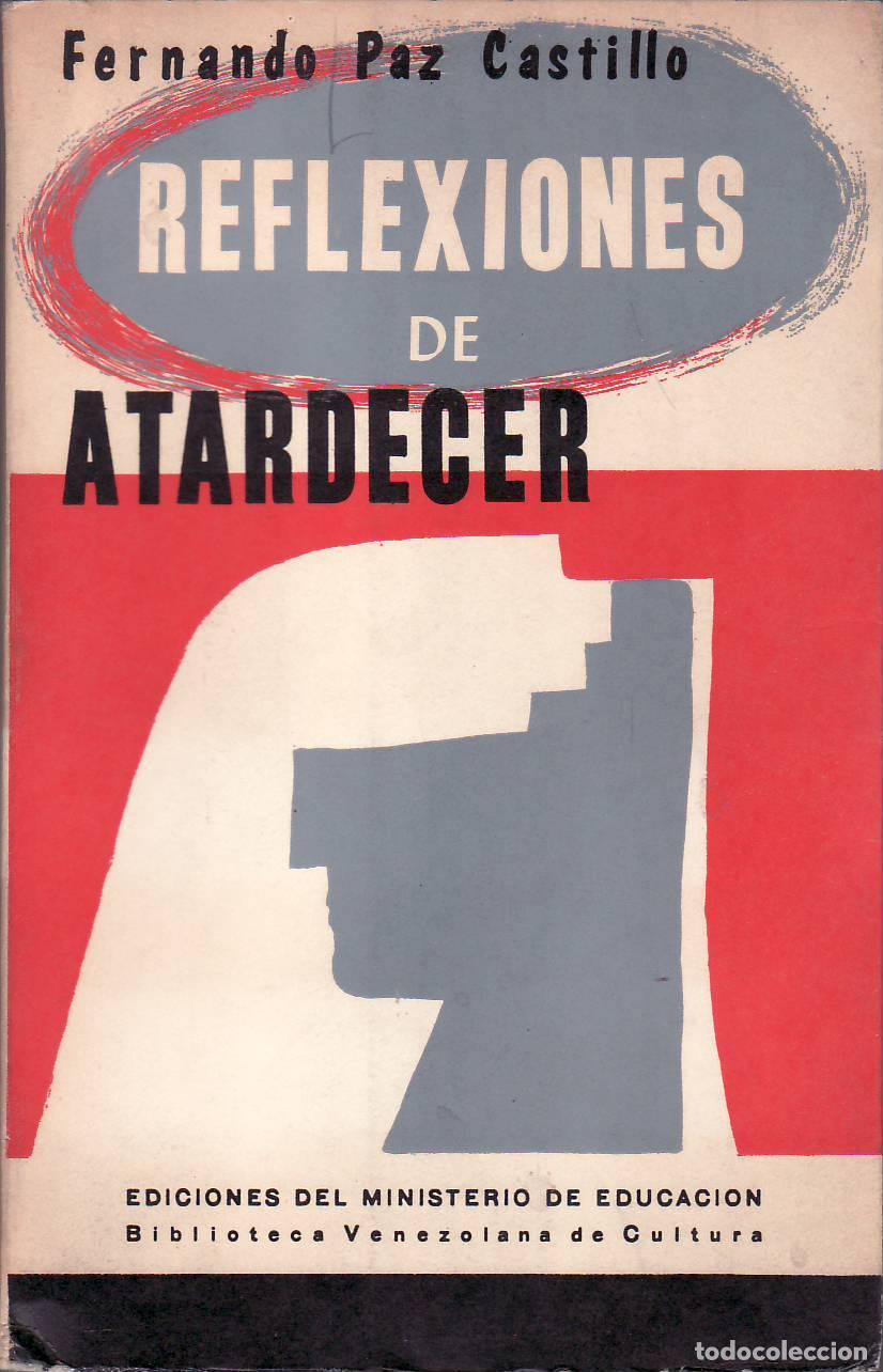 B&uuml;cher: PAZ CASTILLO, Fernando.- - Reflexiones de atardecer. Tomo I (Andr&eacute;s Bello - Rafael Mar&iacute;a Baralt - An