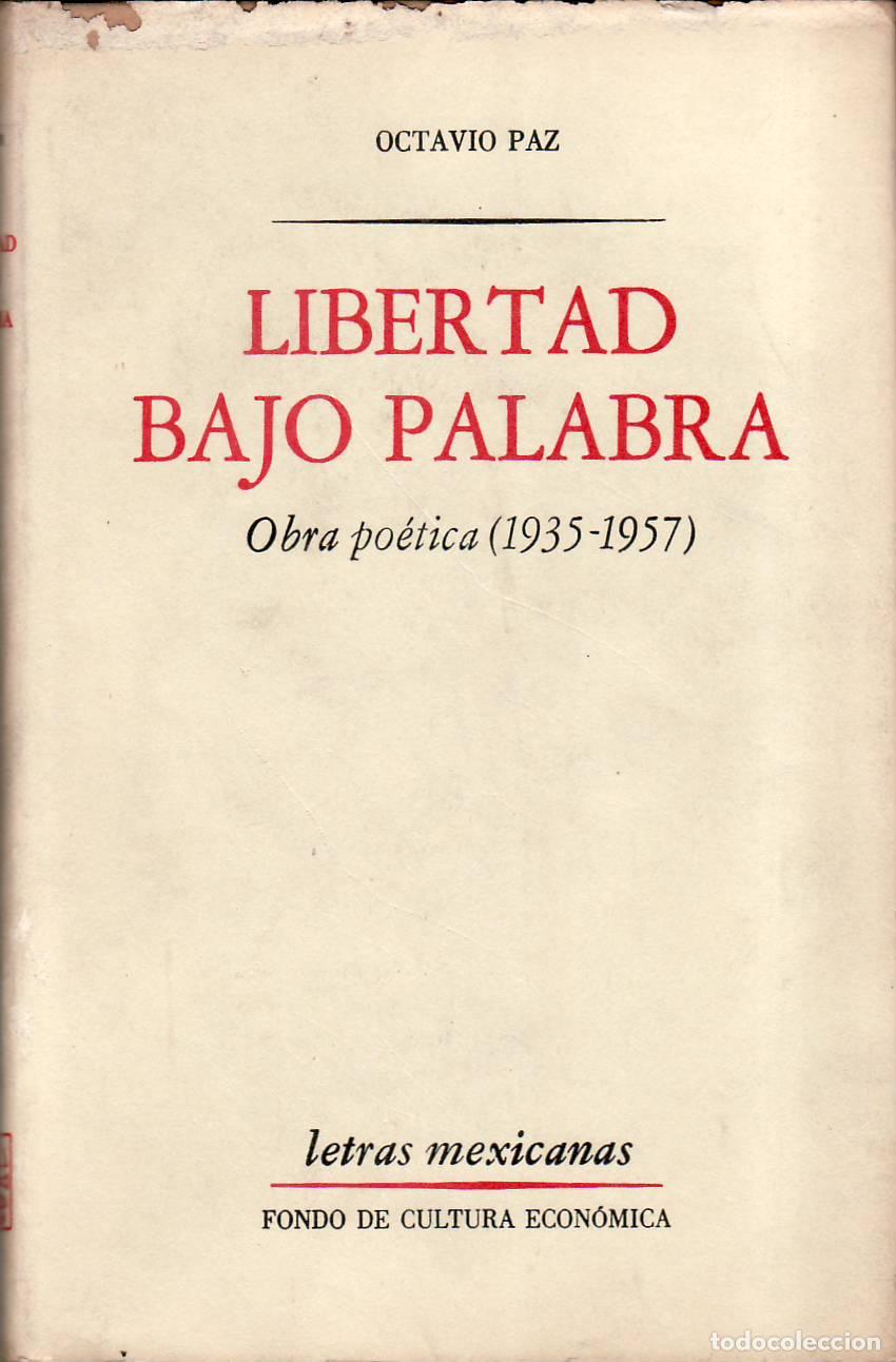 books: PAZ, Octavio.- - Libertad bajo palabra. Obra po&eacute;tica, 1935-1957 (Bajo tu clara sombra - Calamidades