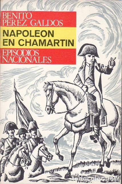 B&uuml;cher: P&Eacute;REZ GALD&Oacute;S, Benito.- - Napole&oacute;n en Chamart&iacute;n. Episodios Nacionales. Primeria Serie.