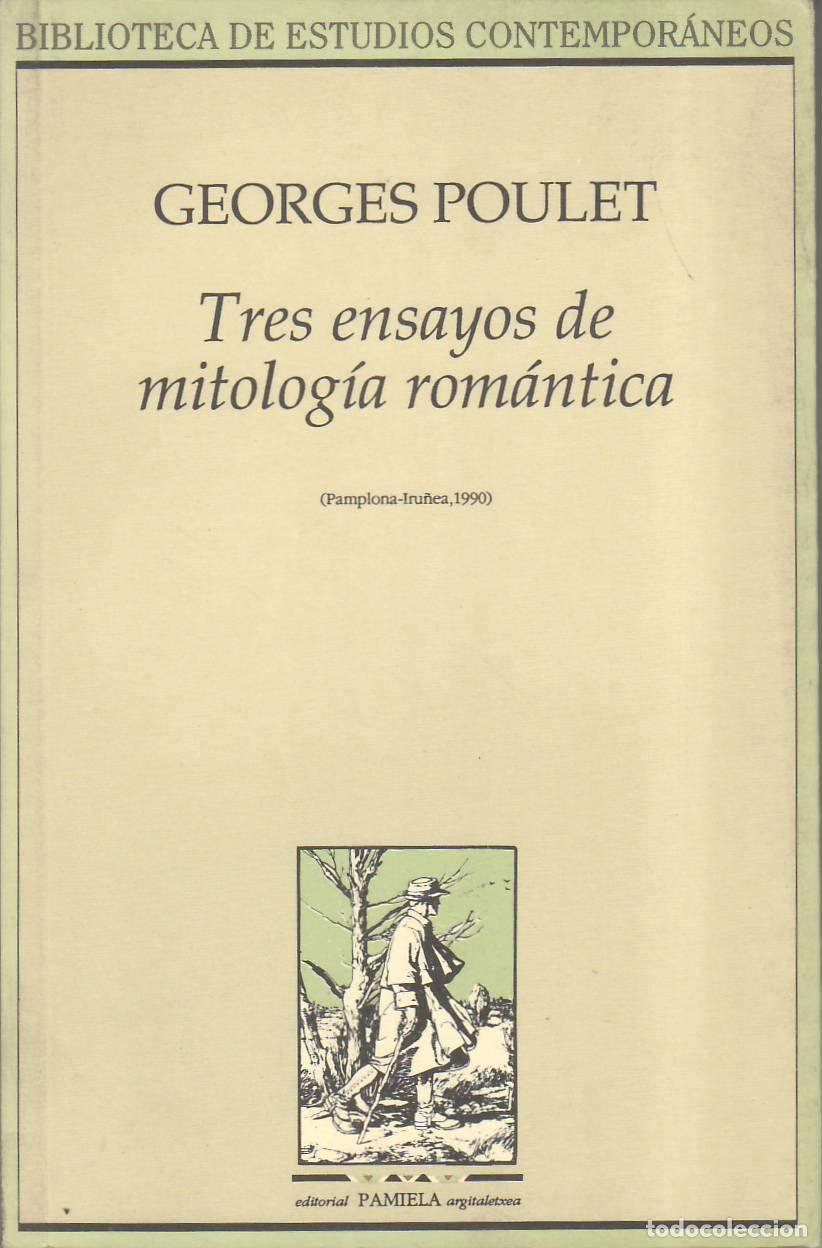 Libri di seconda mano: POULET, Georges.- - Tres ensayos de mitolog&iacute;a rom&aacute;ntica. Traducci&oacute;n de Jos&eacute; Luis Gil Aristu.