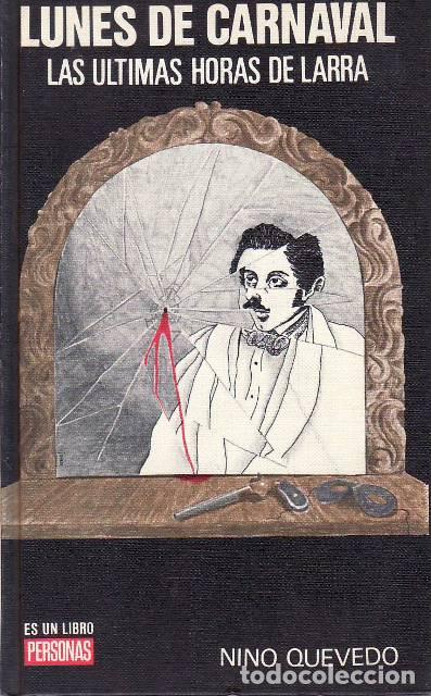 B&uuml;cher: QUEVEDO, Nino.- - Lunes de carnaval. Las &uacute;ltimas horas de Larra.