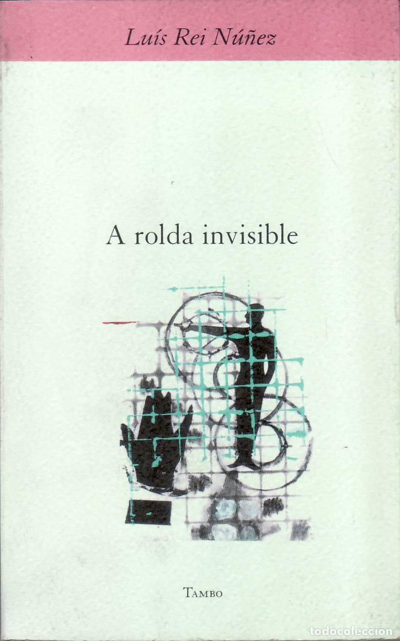 B&uuml;cher: REI NU&Ntilde;EZ, Luis.- - A rolda invisible. Poemas.