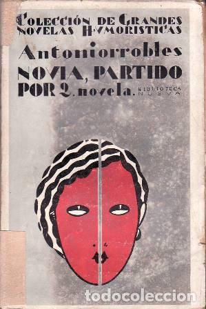 Libros: ROBLES, Antonio (Antoniorrobles).- - Novia, partido por 2. (Novela de humor).