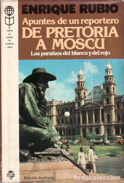 Libros: RUBIO, Enrique.- - Apuntes de un reportero. De pretoria a Mosc&uacute;. Los para&iacute;sos del blanco y del rojo.