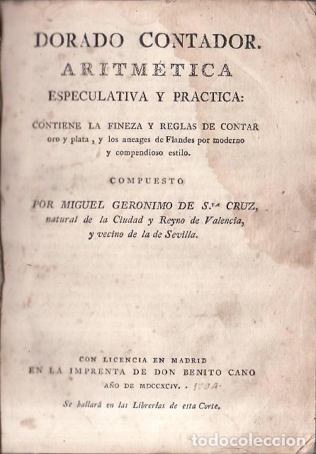 Libri di seconda mano: SANTA CRUZ, Miguel Ger&oacute;nimo de.- - Dorado contador. Aritm&eacute;tica especulativa, y practica. Contiene la