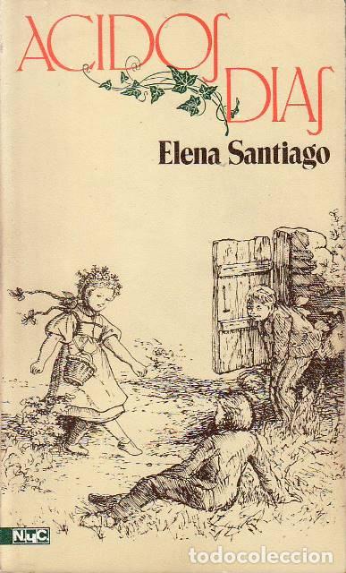 Libri di seconda mano: SANTIAGO, Elena.- - &Aacute;cidos d&iacute;as. Novela.