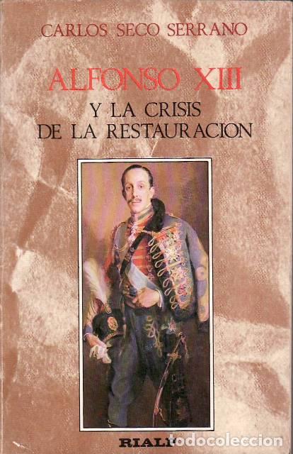 Libros: SECO SERRANO, Carlos.- - Alfonso XIII y la crisis de la restauraci&oacute;n.