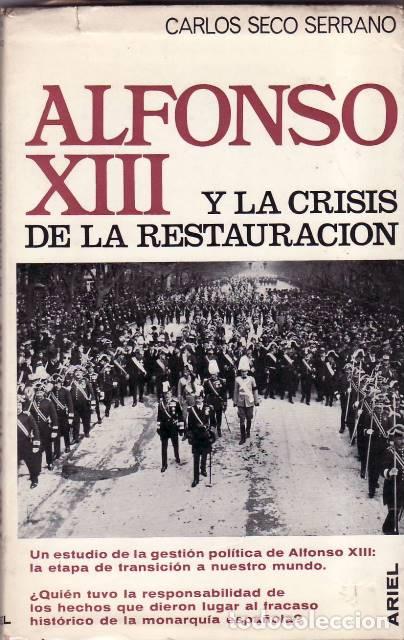 Libros: SECO SERRANO, Carlos.- - Alfonso XIII y la crisis de la restauraci&oacute;n.