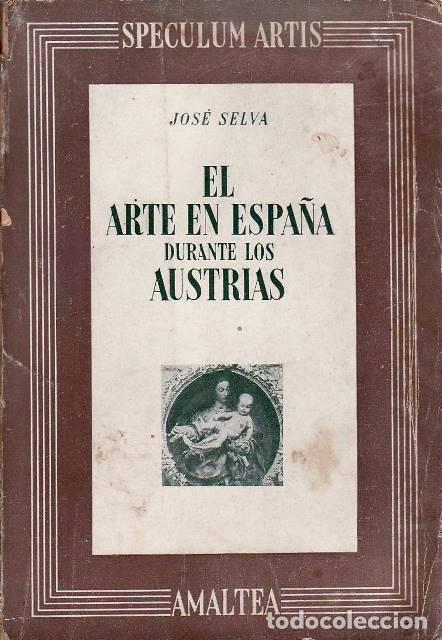 B&uuml;cher: SELVA, Jos&eacute;.- - El arte en Espa&ntilde;a durante los Austrias.