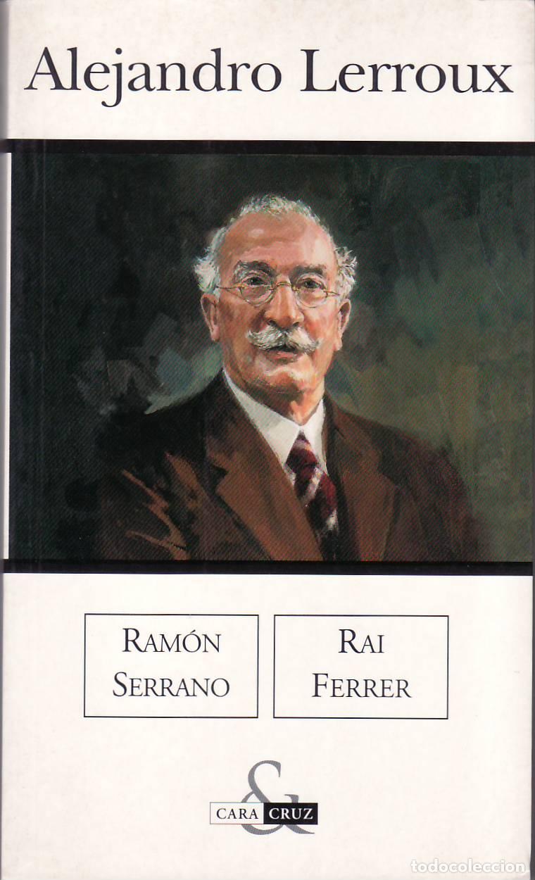 Libri di seconda mano: SERRANO, Ram&oacute;n y Rai FERRER.- - Alejandro Lerroux. Los autores, desde &oacute;pticas contrapuestas nos ofre