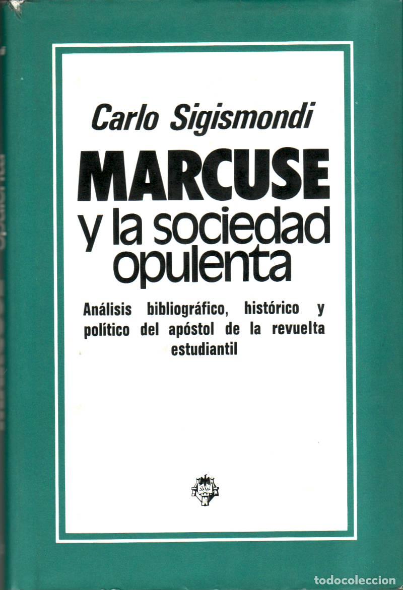 books: SIGISMONDI, Carlo.- - Marcuse y la sociedad opulenta. An&aacute;lisis bibliogr&aacute;fico, hist&oacute;rico y pol&iacute;tico d