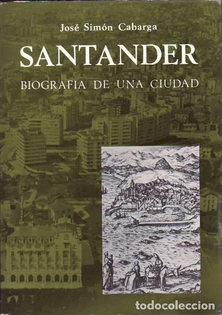 Libri di seconda mano: SIMON CABARGA, Jos&eacute;.- - Santander. Biograf&iacute;a de una ciudad.