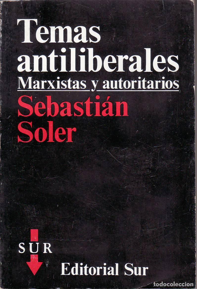 Livres: SOLER, Sebasti&aacute;n.- - Temas antiliberales. Marxistas y autoritarios.