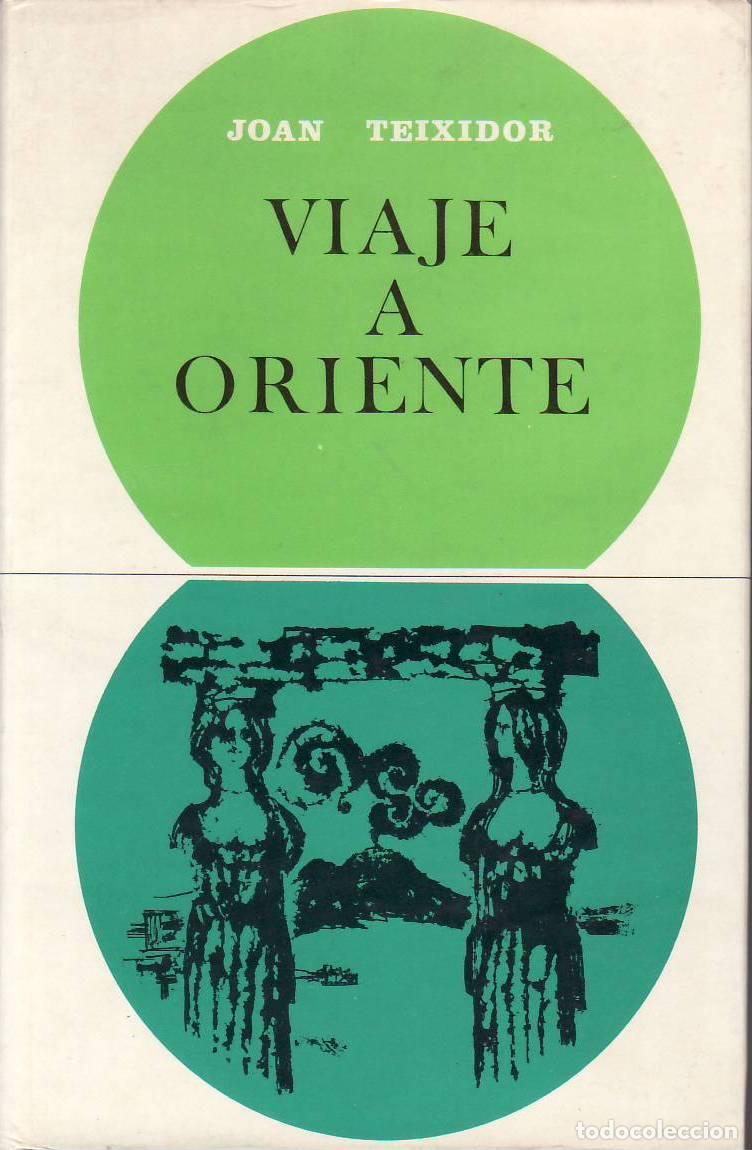 Libros: TEIXIDOR, Joan.- - Viaje a Oriente.