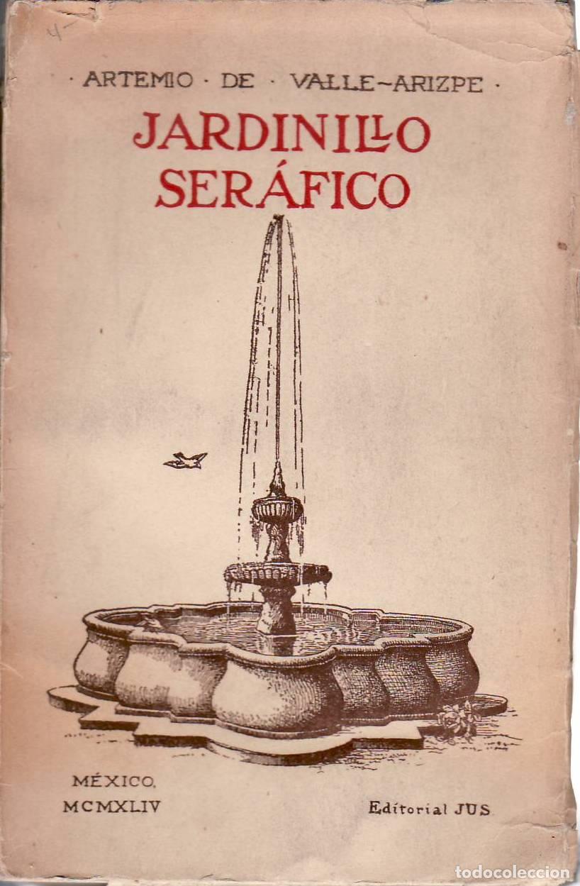 Libri di seconda mano: VALLE ARIZPE, Artemio de.- - Jardinillo Ser&aacute;fico. Tradiciones, leyendas y sucedidos del Mexico virre