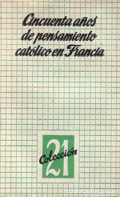 Libros: VV. AA.- - Cincuenta a&ntilde;os de pensamiento cat&oacute;lico en Francia. Traducci&oacute;n de Jos&eacute; Vila Selma.