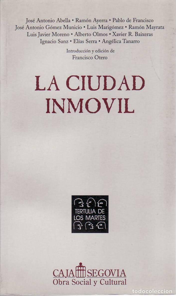 books: VV. AA.- - La ciudad inm&oacute;vil. Introducci&oacute;n y edici&oacute;n de Francisco Otero. Relatos.