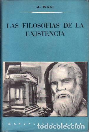 B&uuml;cher: WAHL, Jean.- - Las filosof&iacute;as de la existencia. Traducci&oacute;n de Alejandro Sanvisens.