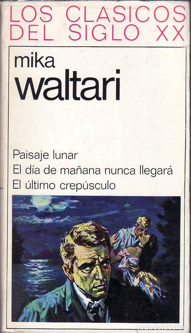 Libri di seconda mano: WALTARI, Mika.- - Paisaje lunar. El d&iacute;a de ma&ntilde;ana nunca llegar&aacute;. El &uacute;ltimo crep&uacute;sculo. Traducci&oacute;n de