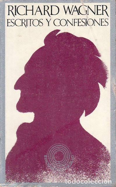 Libros: WAGNER, Richard.- - Escritos y confesiones. Con un ensayo de Ernst Bloch. Traducci&oacute;n de Ram&oacute;n Ibero.
