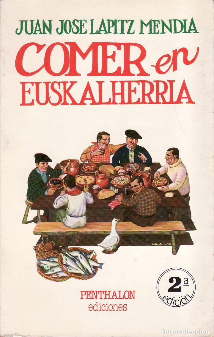 Libri di seconda mano: LAPITZ MEND&Iacute;A, Juan Jos&eacute;.- - Comer en Euskalherria.