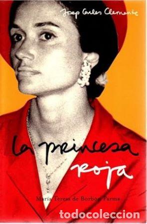 Libri di seconda mano: CLEMENTE, Josep Carles.- - La princesa roja. Mar&iacute;a Teresa de Borb&oacute;n Parma.