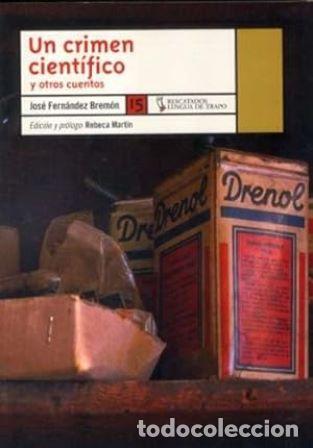 B&uuml;cher: FERNANDEZ BREMON, Jos&eacute;.- - Un crimen cient&iacute;fico y otros cuentos. Edici&oacute;n y pr&oacute;logo de Rebeca Mart&iacute;n.
