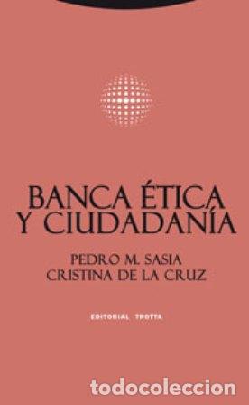 books: SASIA, Pedro M. y Cristina de la CRUZ.- - Banca &eacute;tica y ciudadan&iacute;a.