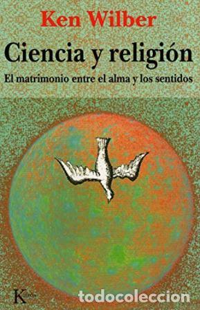 Livros em segunda m&atilde;o: WILBER, Ken.- - Ciencia y religi&oacute;n. El matrimonio entre el alma y los sentidos.